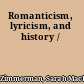 Romanticism, lyricism, and history /