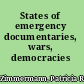 States of emergency documentaries, wars, democracies /