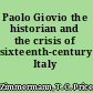 Paolo Giovio the historian and the crisis of sixteenth-century Italy /