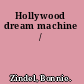 Hollywood dream machine /