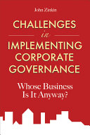 Challenges in implementing corporate governance whose business is it anyway? /