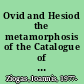 Ovid and Hesiod the metamorphosis of the Catalogue of women /