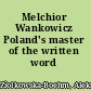 Melchior Wankowicz Poland's master of the written word /