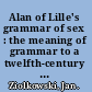 Alan of Lille's grammar of sex : the meaning of grammar to a twelfth-century intellectual /