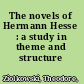 The novels of Hermann Hesse : a study in theme and structure /