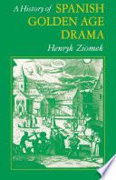 A history of Spanish Golden Age drama /