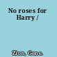 No roses for Harry /