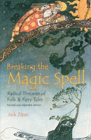 Breaking the magic spell : radical theories of folk and fairy tales /