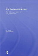 The enchanted screen : the unknown history of fairy-tale films /