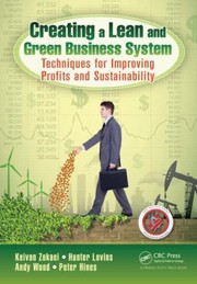 Creating a lean and green business system : techniques for improving profits and sustainability /