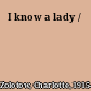 I know a lady /