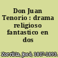 Don Juan Tenorio : drama religioso fantastico en dos partes.