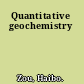 Quantitative geochemistry