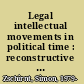 Legal intellectual movements in political time : reconstructive leadership and transformations of legal thought and discourse /