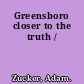 Greensboro closer to the truth /