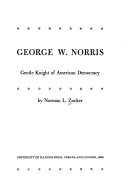 George W. Norris ; gentle knight of American democracy /