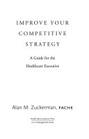 Improve your competitive strategy : a guide for the healthcare executive /