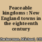 Peaceable kingdoms : New England towns in the eighteenth century /