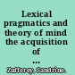 Lexical pragmatics and theory of mind the acquisition of connectives /