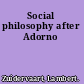 Social philosophy after Adorno