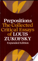 Prepositions : the collected critical essays of Louis Zukofsky.