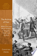 The archive of fear : white crisis and black freedom in Douglass, Stowe, and Du Bois /