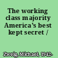 The working class majority America's best kept secret /