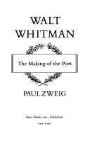 Walt Whitman : the making of the poet /