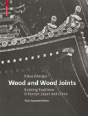 Wood and wood joints : building traditions of Europe, Japan and China /