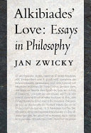 Alkibiades' love : essays in philosophy /