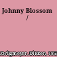 Johnny Blossom /