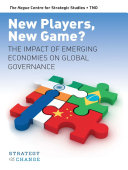 New players, new game? : the impact of emerging economies on global governance /